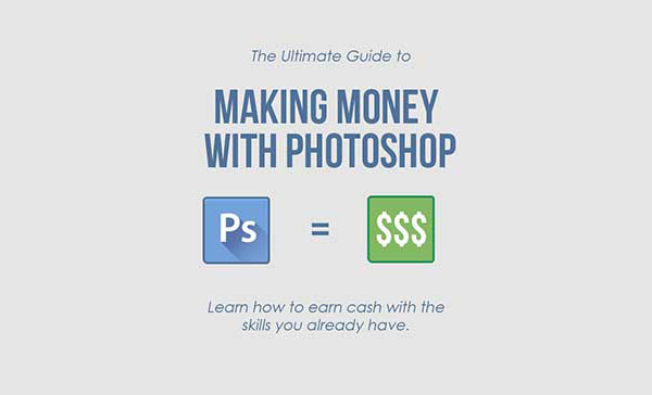 The Ultimate Guide to Making Money With Photoshop